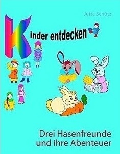 Kinderbuch: Drei Hasenfreunde und ihre Abenteuer