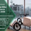 Electric Cargo Bike Market Analysis Report 2021-2030 | In-depth Insights by Top Manufacturers, Global opportunities by Regions and Growth Status with Revenue, Vendor Demand, Globally Demand, Forecast by Industry Size | Reports and Insights