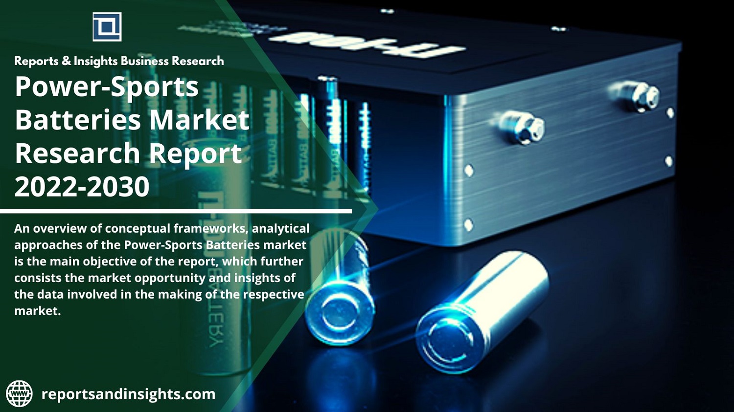 Power-Sports Batteries Market Size 2022 Global Future Prospects, Industry Share, Competitive Region, Huge Demand, Growth Opportunities and Forecast to 2030| By R&I